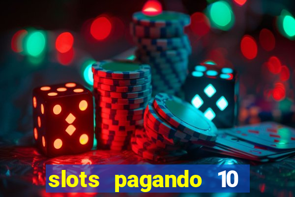 slots pagando 10 no cadastro